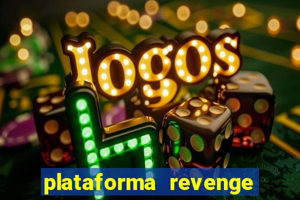 plataforma revenge tigrinho 2